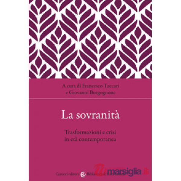 Sovranità. Trasformazioni e crisi in età contemporanea (La)