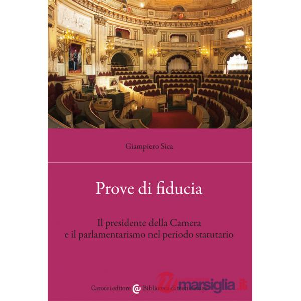 Prove di fiducia. Il Presidente della Camera e il parlamentarismo nel periodo statutario