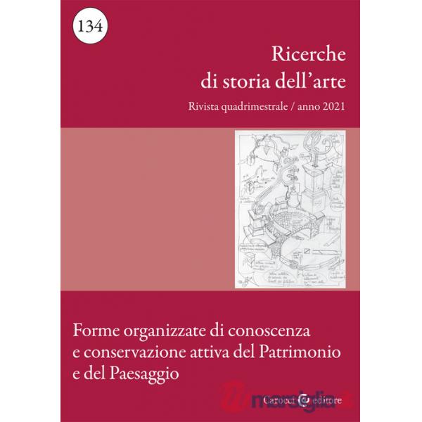 Ricerche di storia dell'arte (2021). Vol. 2: Forme organizzate di conoscenza e conservazione attiva del Patrimonio e del Paesagg