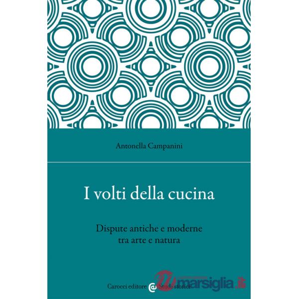 Volti della cucina. Dispute antiche e moderne tra arte e natura (I)