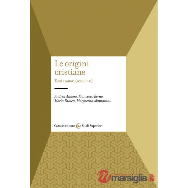 Origini cristiane. Testi e autori (secoli I-II) (Le)