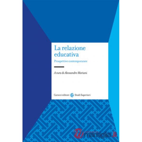 Relazione educativa. Prospettive contemporanee (La)