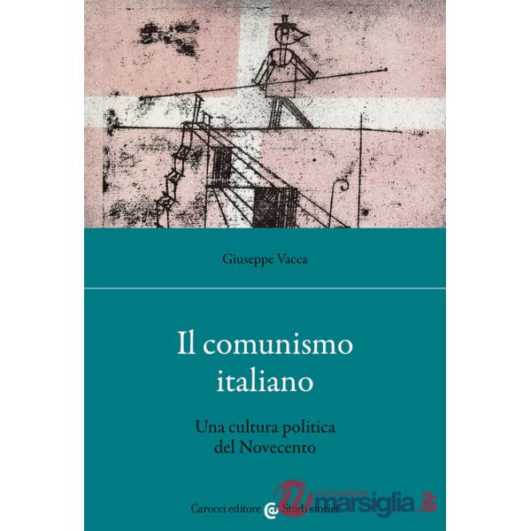 Comunismo italiano. Una cultura politica del Novecento (Il)