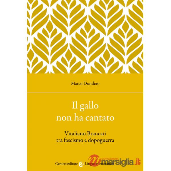 Gallo non ha cantato. Vitaliano Brancati tra fascismo e dopoguerra (Il)