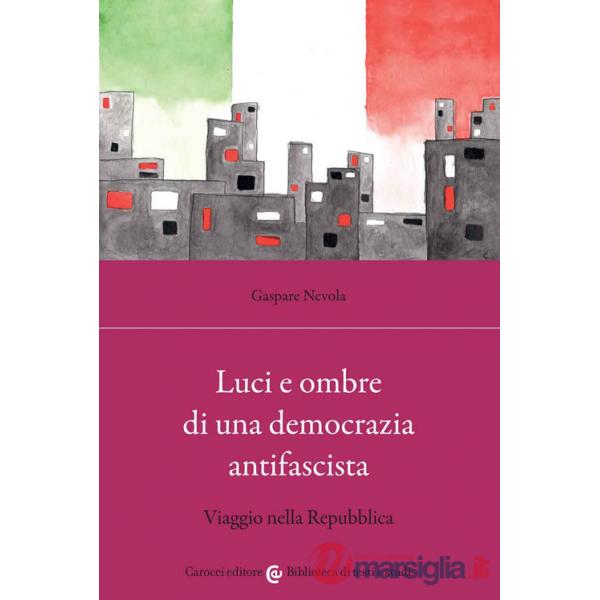 Luci e ombre di una democrazia antifascista. Viaggio nella Repubblica
