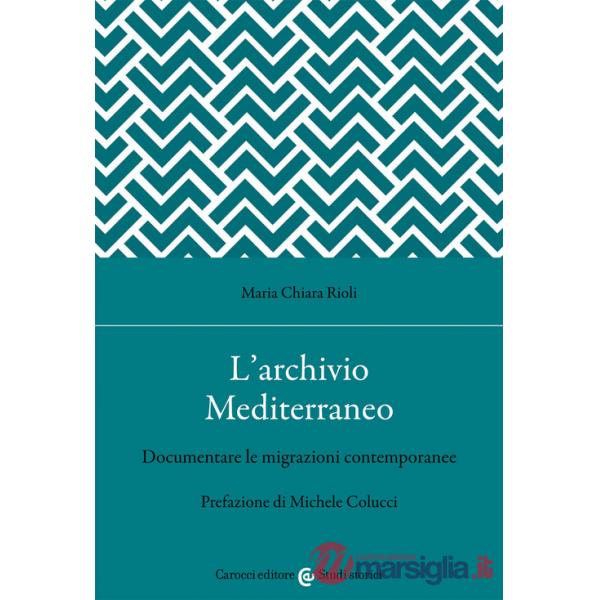 Archivio Mediterraneo. Documentare le migrazioni contemporanee (L')