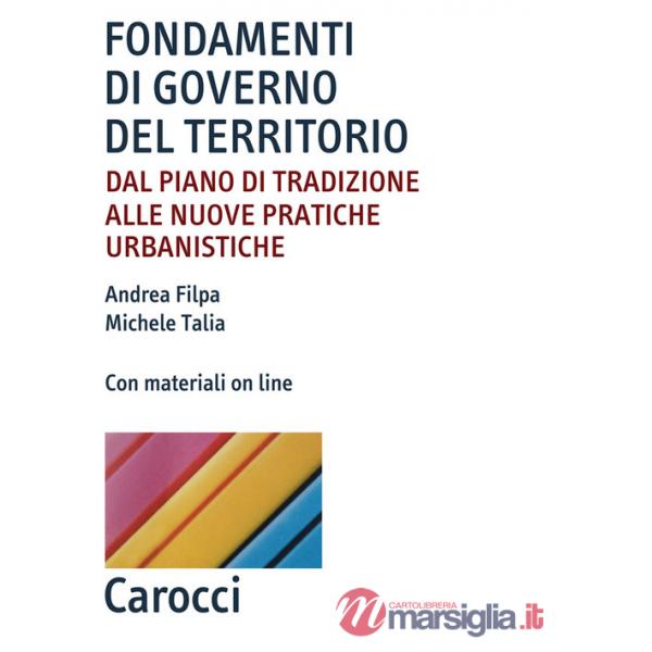Fondamenti di governo del territorio. Dal piano di tradizione alle nuove pratiche urbanistiche. Con Contenuto digitale per acces