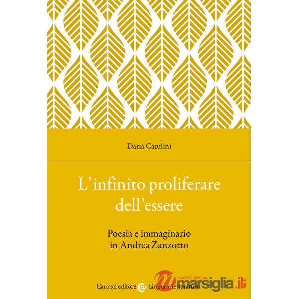 Infinito proliferare dell'essere. Poesia e immaginario in Andrea Zanzotto (L')
