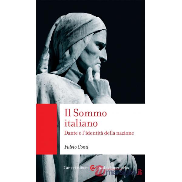Sommo italiano. Dante e l'identità della nazione (Il)