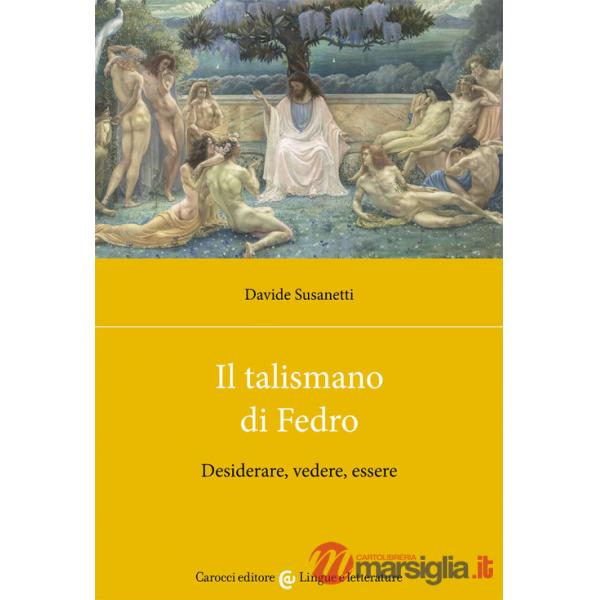 Talismano di Fedro. Desiderare, vedere, essere (Il)
