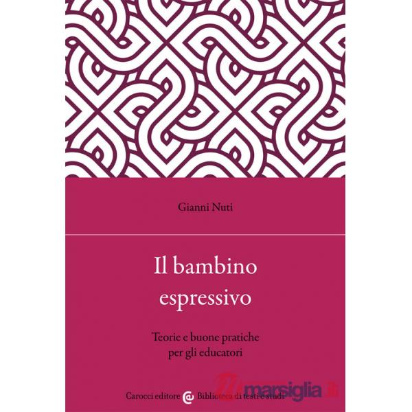 Bambino espressivo. Teorie e buone pratiche per gli educatori (Il)