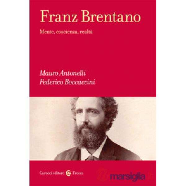 Franz Brentano. Mente, coscienza, realtà