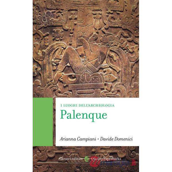 Palenque. I luoghi dell'archeologia