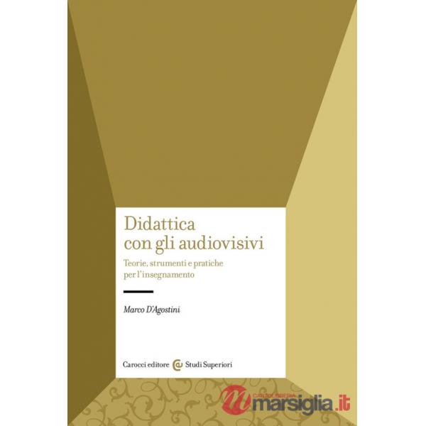 Didattica con gli audiovisivi. Teorie, strumenti e pratiche per l'insegnamento