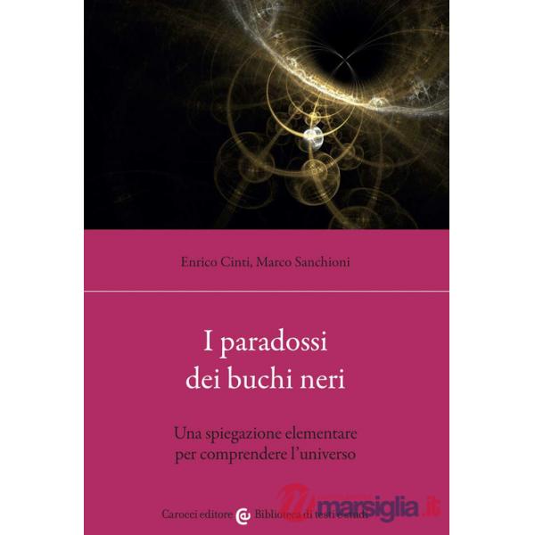 Paradossi dei buchi neri. Una spiegazione elementare per comprendere l'universo (I)