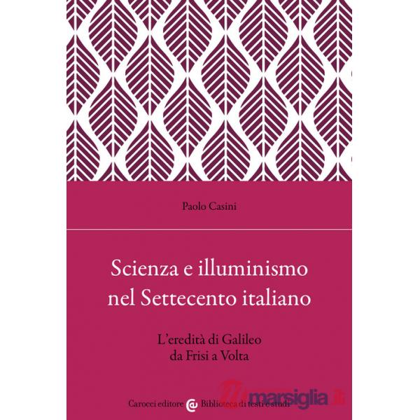 Scienza e illuminismo nel Settecento italiano L'eredità di Galileo da Frisi a Volta