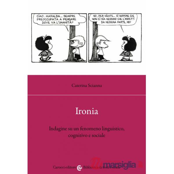 Ironia. Indagine su un fenomeno linguistico, cognitivo e sociale