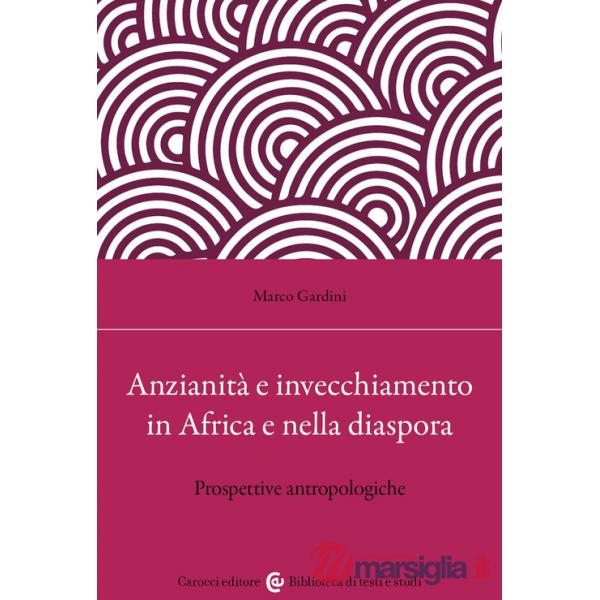 Anzianità e invecchiamento in Africa e nella diaspora. Prospettive antropologiche