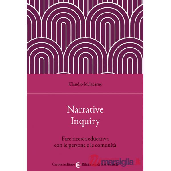 Narrative Inquiry. Fare ricerca educativa con le persone e le comunità