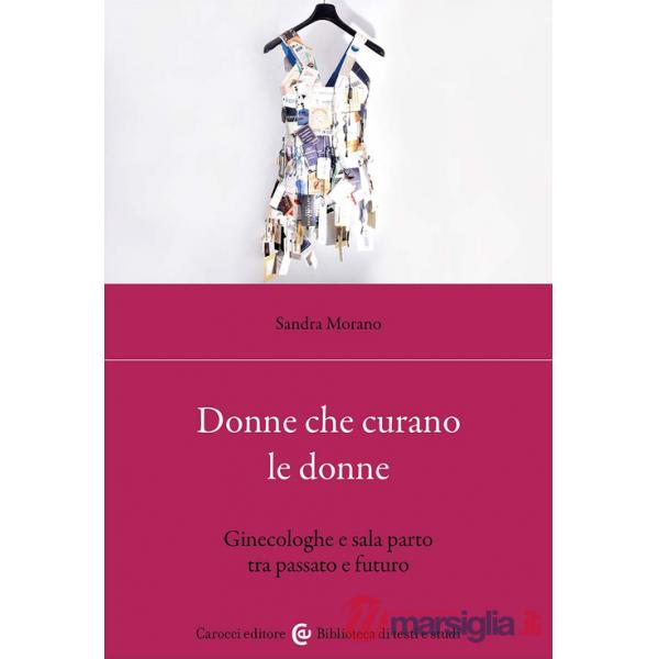 Donne che curano le donne. Ginecologhe e sala parto tra passato e futuro
