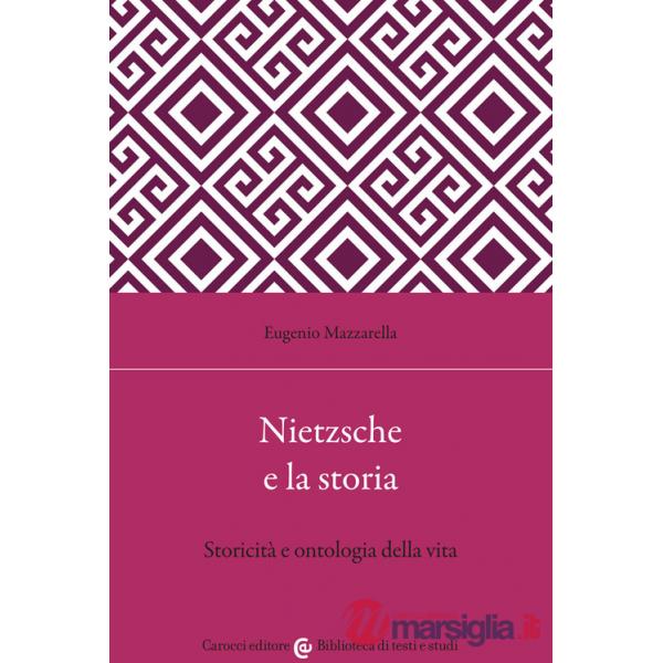 Nietzsche e la storia. Storicità e ontologia della vita