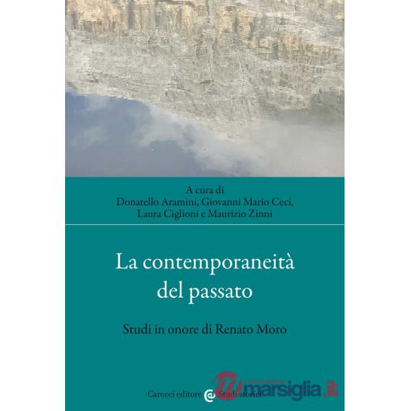 Contemporaneità del passato. Studi in onore di Renato Moro (La)