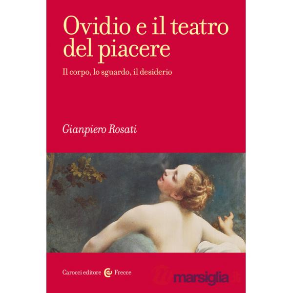 Ovidio e il teatro del piacere. Il corpo, lo sguardo, il desiderio