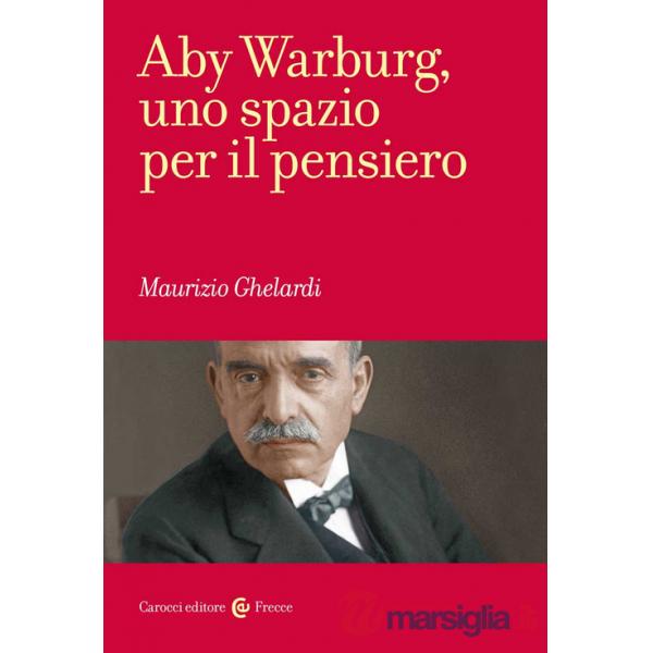 Aby Warburg, uno spazio per il pensiero