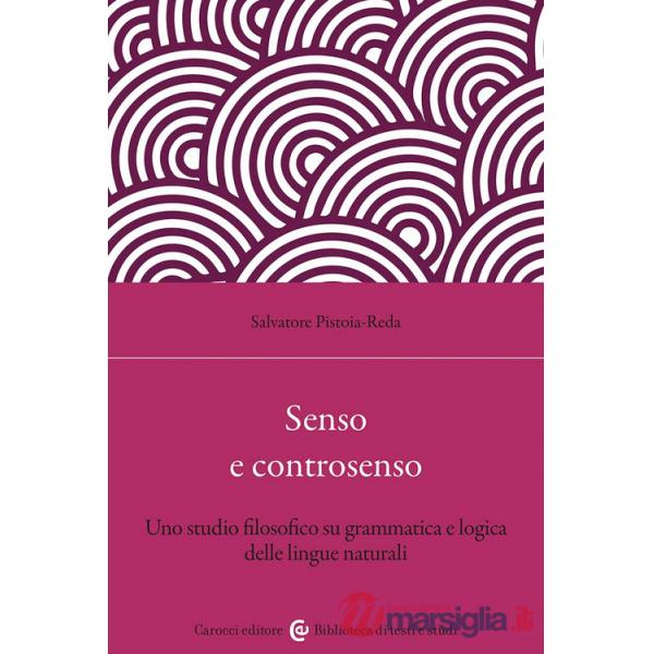 Senso e controsenso. Uno studio filosofico su grammatica e logica delle lingue naturali