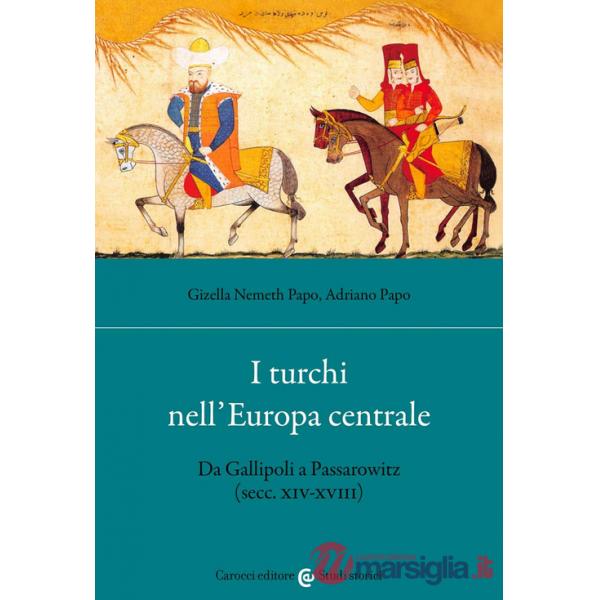 Turchi nell'Europa centrale. Da Gallipoli a Passarowitz (secc. XIV-XVIII) (I)