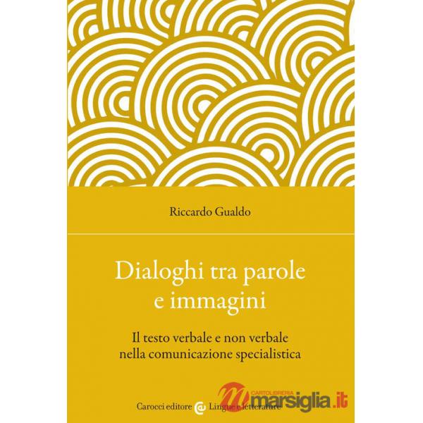 Dialoghi tra parole e immagini. Il testo verbale e non verbale nella comunicazione specialistica