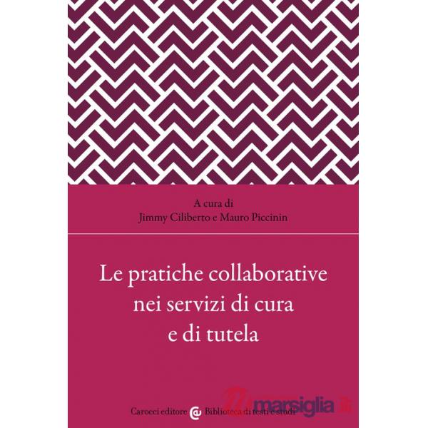 Pratiche collaborative nei servizi di cura e di tutela (Le)