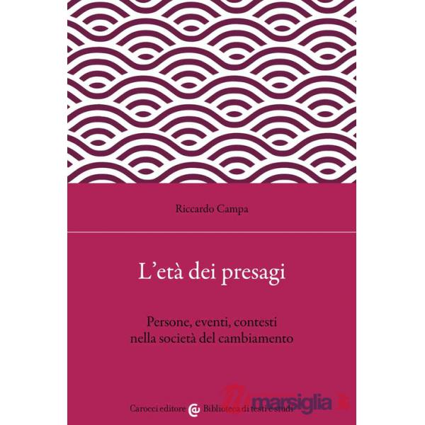 Età dei presagi. Persone, eventi, contesti nella società del cambiamento (L')