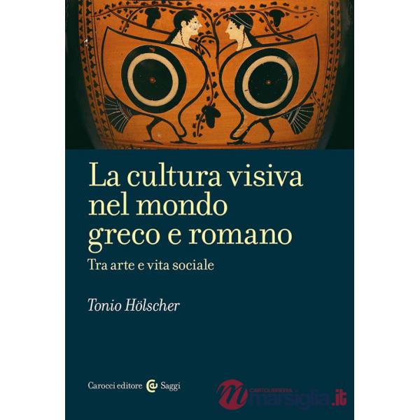 Cultura visiva nel mondo greco e romano (La)