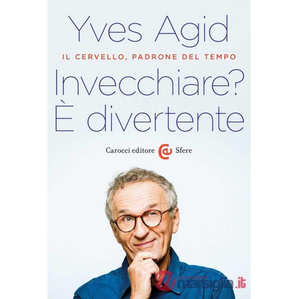 Invecchiare? È divertente. Il cervello, padrone del tempo