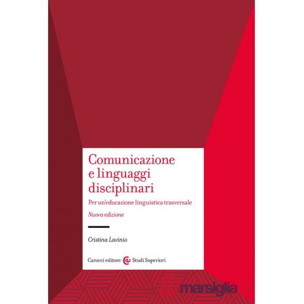 Comunicazione e linguaggi disciplinari. Per un'educazione linguistica traversale. Nuova ediz.