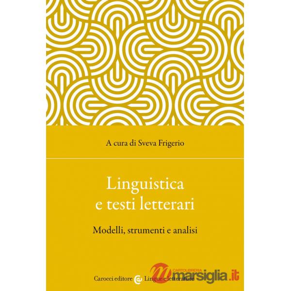 Linguistica e testi letterari. Modelli, strumenti e analisi