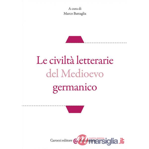 Civiltà letterarie del Medioevo germanico (Le)