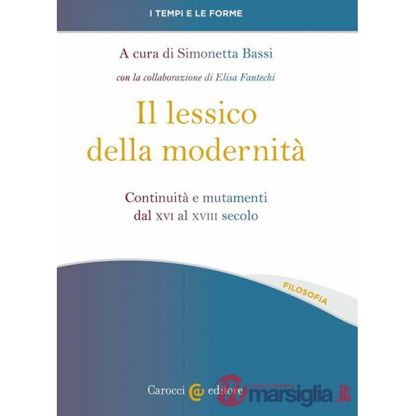 Lessico della modernità. Continuità e mutamenti dal XVI al XVIII secolo (Il)