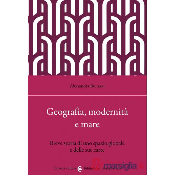 Geografia, modernità e mare. Breve storia di uno spazio globale e delle sue carte
