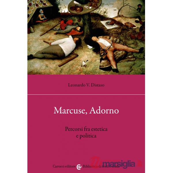 Marcuse, Adorno. Percorsi fra estetica e politica