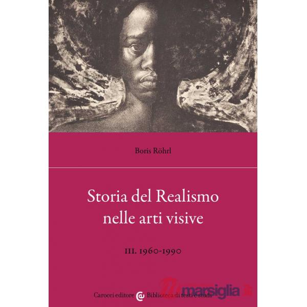 Storia del realismo nelle arti visive. Vol. 3: 1960-1990