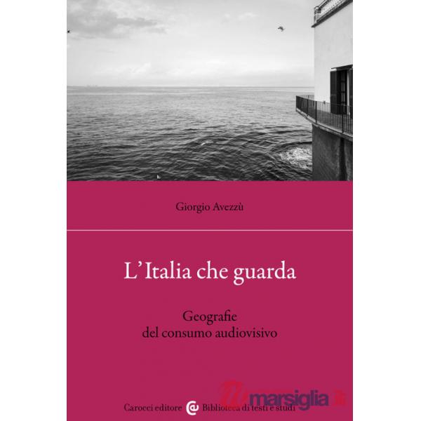 Italia che guarda. Geografie del consumo audiovisivo (L')
