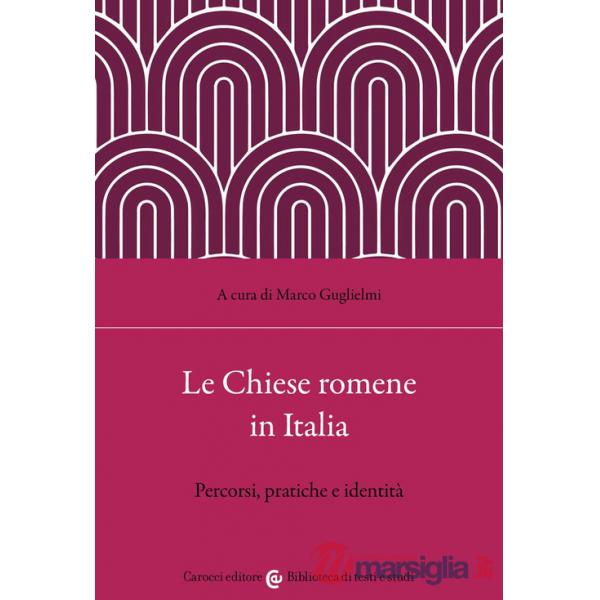 Chiese romene in Italia. Percorsi, pratiche e identità (Le)