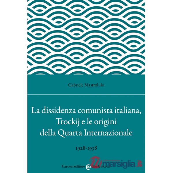 Dissidenza comunista italiana, Trockij e le origini della Quarta Internazionale. 1928-1938 (La)
