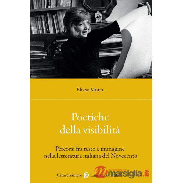 Poetiche della visibilità. Percorsi fra testo e immagine nella letteratura italiana del Novecento