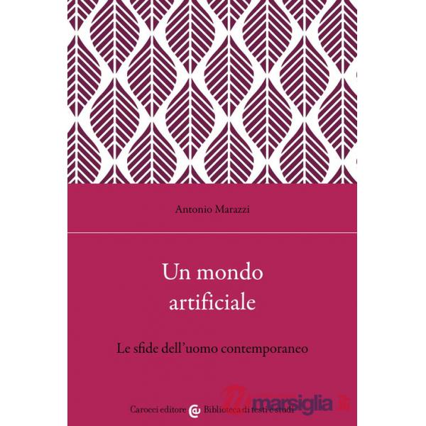 Mondo artificiale. Le sfide dell'uomo contemporaneo (Un)