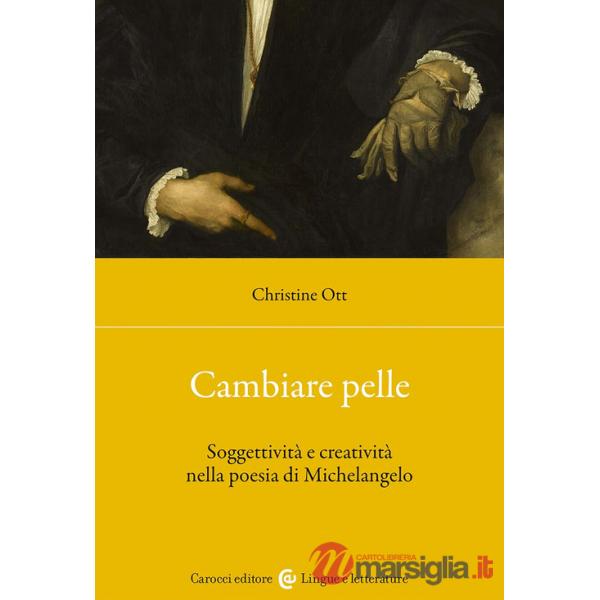 Cambiare pelle. Soggettività e creatività nella poesia di Michelangelo