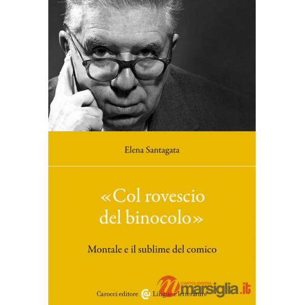 «Col rovescio del binocolo». Montale e il sublime del comico