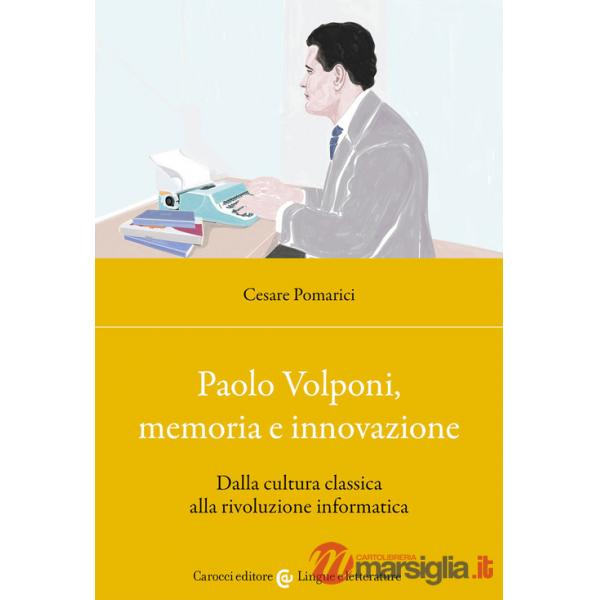 Paolo Volponi, memoria e innovazione. Dalla cultura classica alla rivoluzione informatica